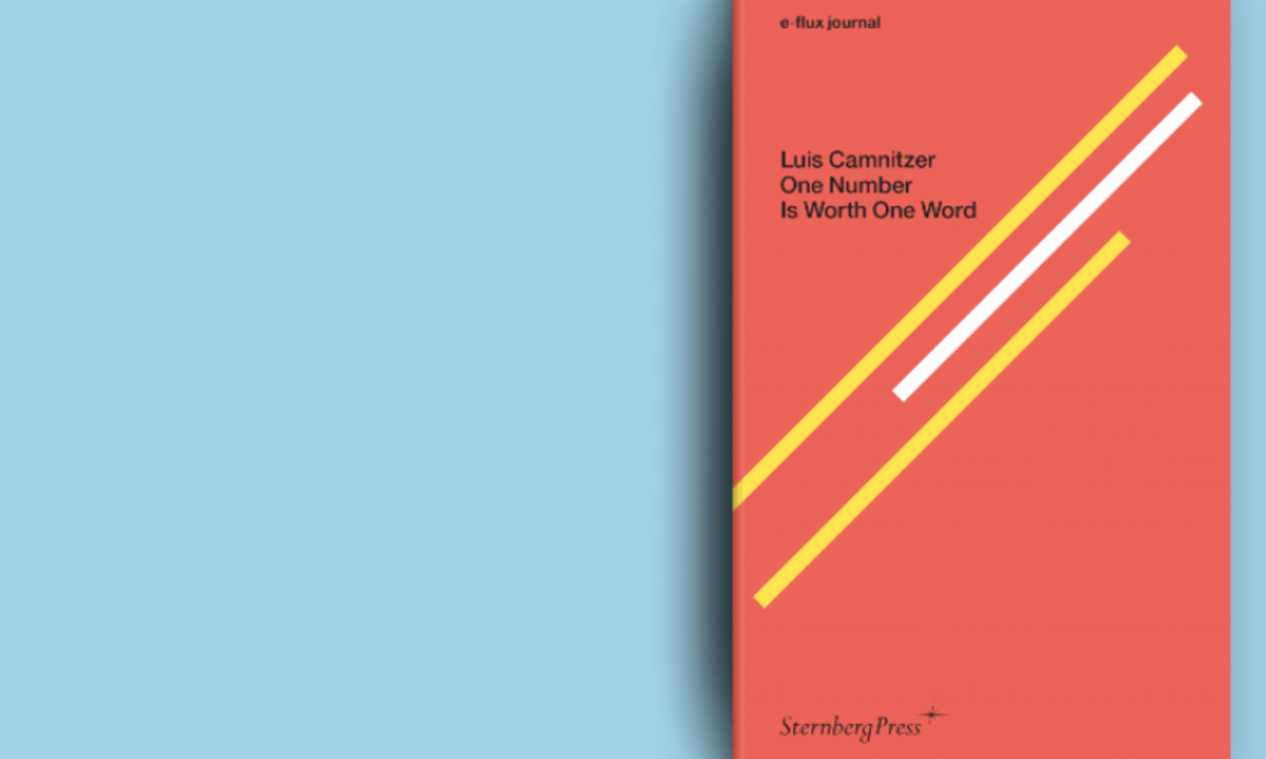 STERNBERG PRESS AND e-flux PUBLISH LUIS CAMNITZER’S ONE NUMBER IS WORTH ONE WORD